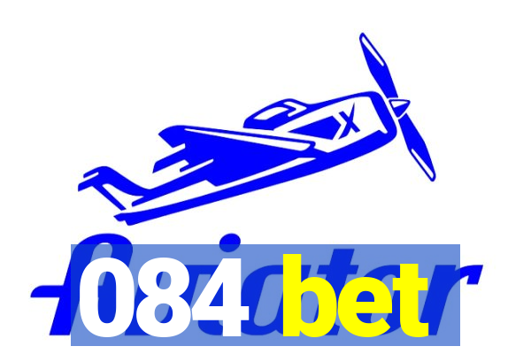 084 bet